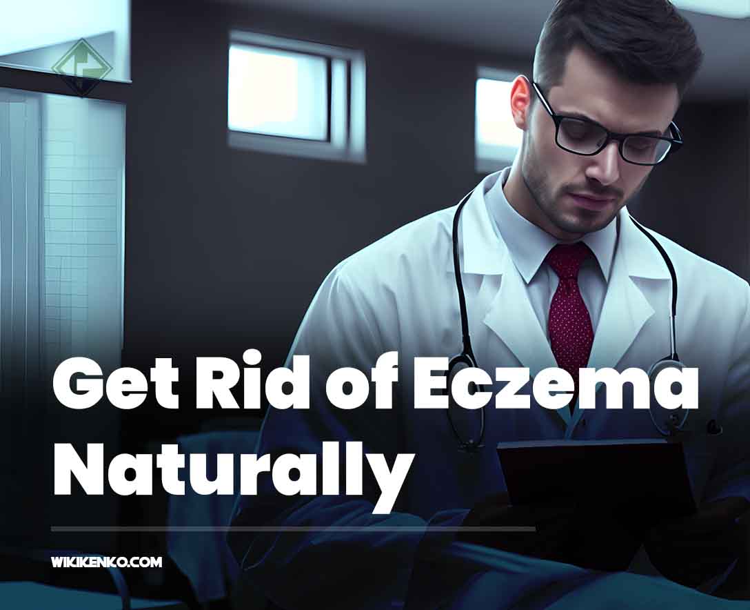 You are currently viewing How to Get Rid of Eczema Naturally