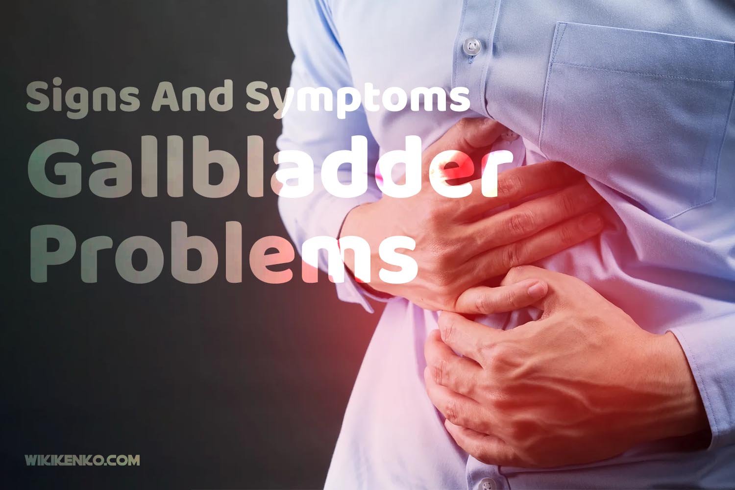 You are currently viewing Gallbladder Problems? Signs And Symptoms