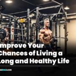 Improve Your Chances of Living a Long and Healthy Life