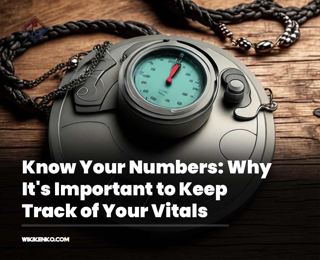 You are currently viewing Know Your Numbers: Why It’s Important to Keep Track of Your Vitals