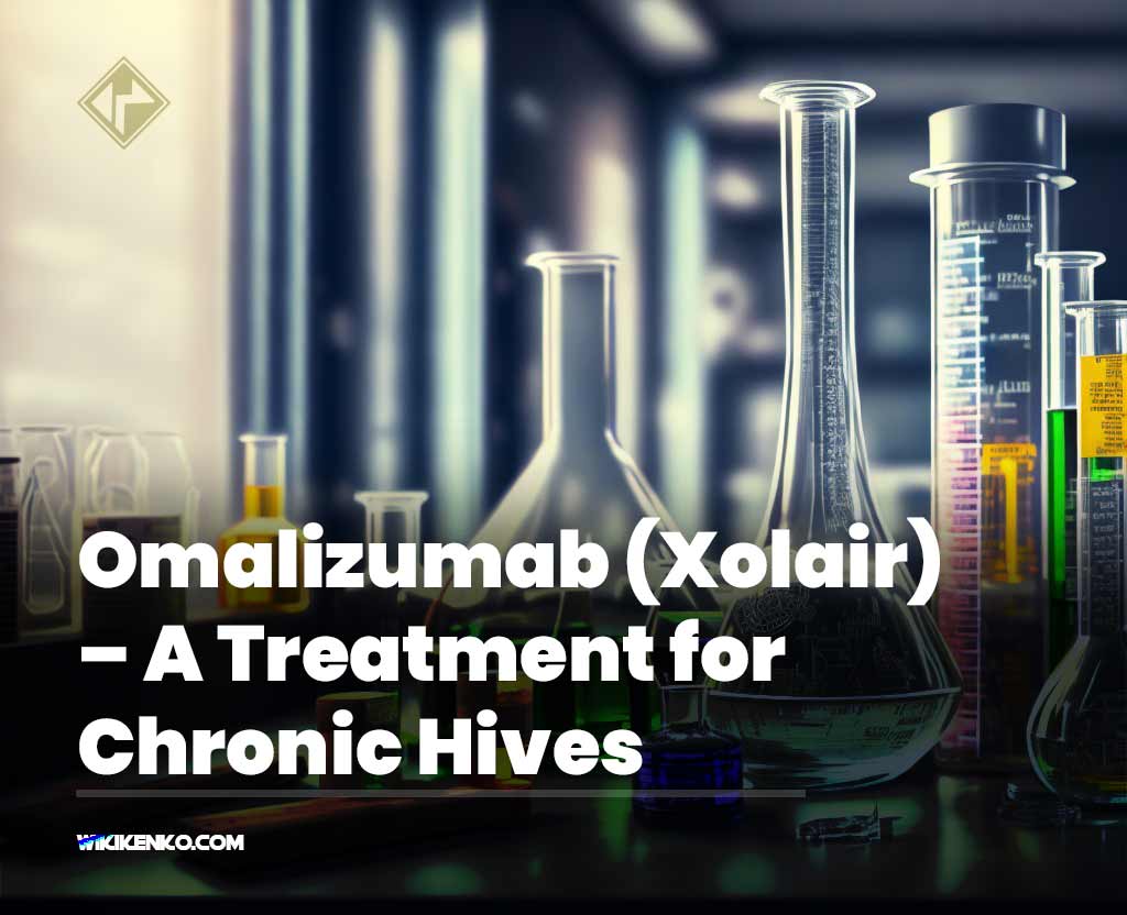 You are currently viewing Omalizumab (Xolair) – A Treatment for Chronic Hives