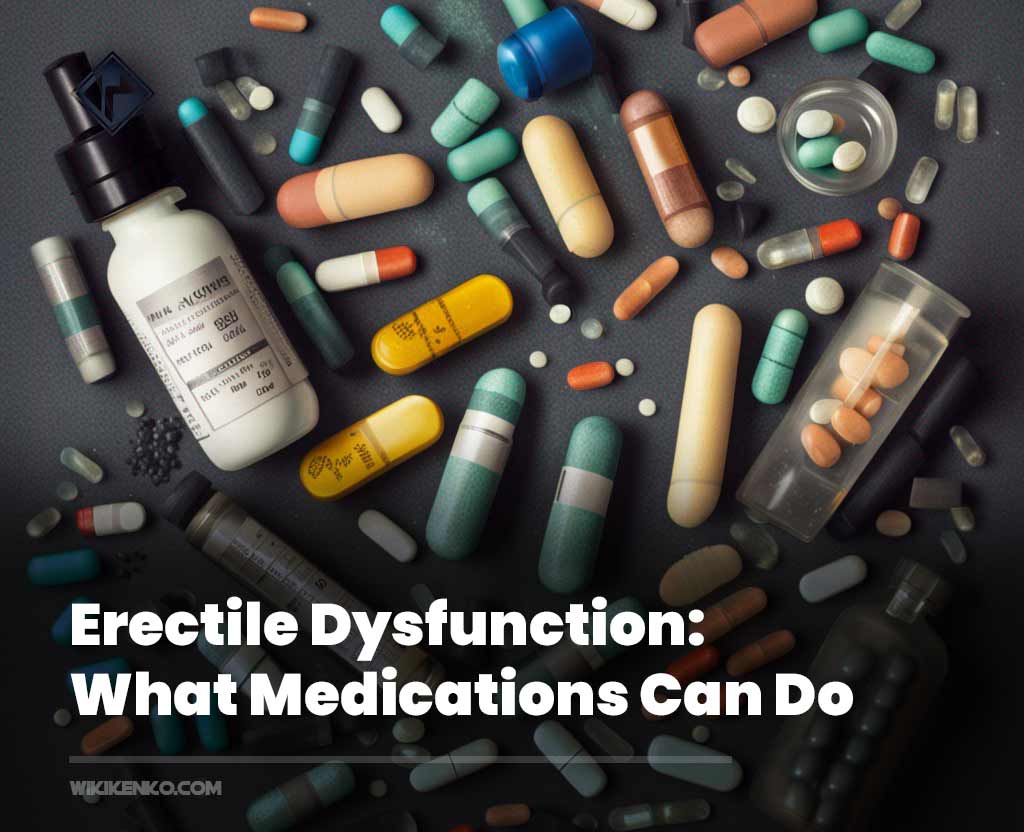 You are currently viewing Erectile Dysfunction: What Medications Can Do
