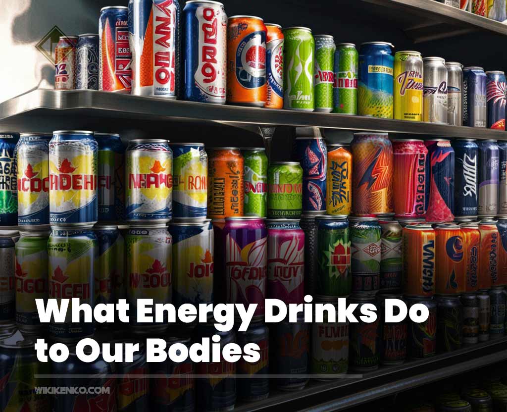 You are currently viewing What Energy Drinks Do to Our Bodies
