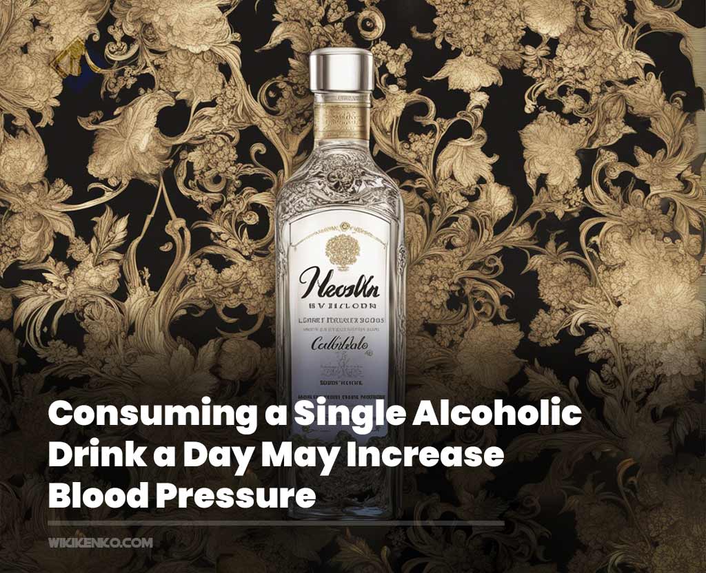 You are currently viewing Consuming a Single Alcoholic Drink a Day May Increase Blood Pressure