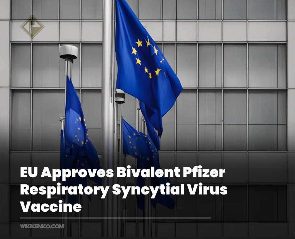 You are currently viewing EU Approves Bivalent Pfizer Respiratory Syncytial Virus Vaccine