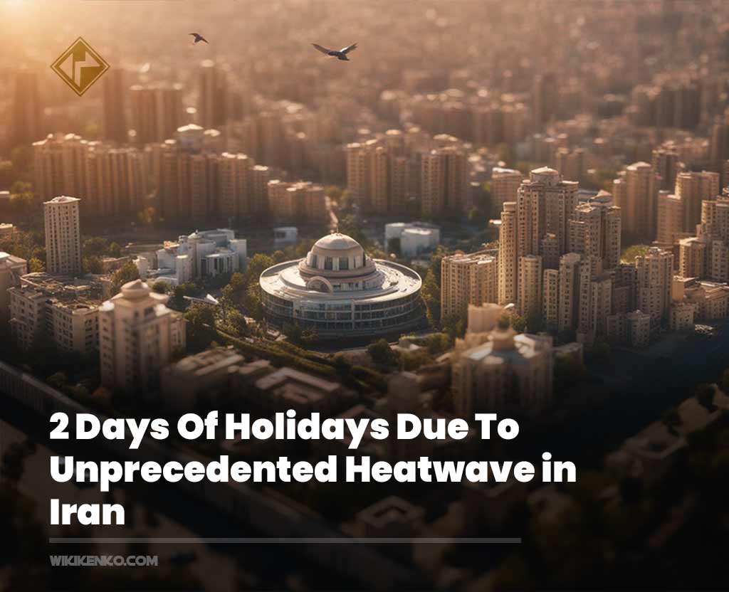 You are currently viewing Iran Declares Two Days of Holidays Due to Unprecedented Heatwave