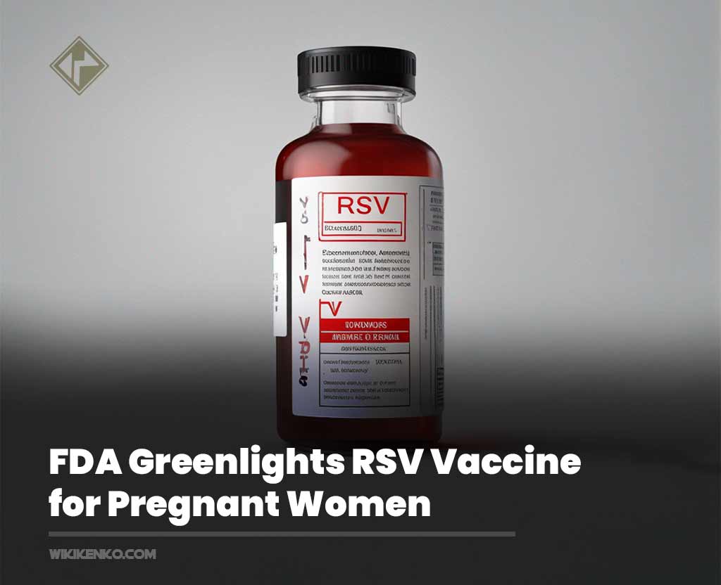 You are currently viewing A Game-Changer for Infant Health: FDA Greenlights RSV Vaccine for Pregnant Women
