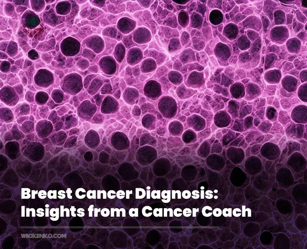 You are currently viewing Breast Cancer Diagnosis: Insights from a Cancer Coach