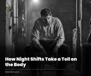 How Night Shifts Take a Toll on the Body