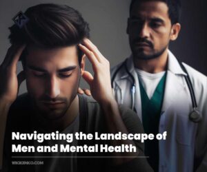 Navigating the Landscape of Men and Mental Health