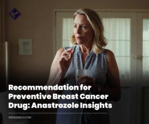 Recommendation for Preventive Breast Cancer Drug: Anastrozole Insights