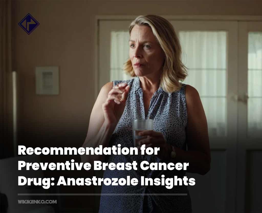 You are currently viewing Recommendation for Preventive Breast Cancer Drug: Anastrozole Insights