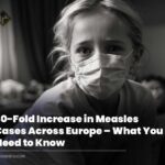 WHO Issues Warning: 30-Fold Increase in Measles Cases Across Europe – What You Need to Know