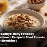 Goodbye, Belly Fat: Easy Oatmeal Recipe to Shed Pounds at Breakfast