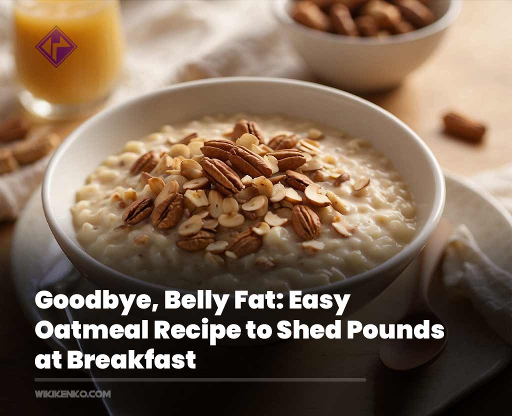 You are currently viewing Goodbye, Belly Fat: Easy Oatmeal Recipe to Shed Pounds at Breakfast