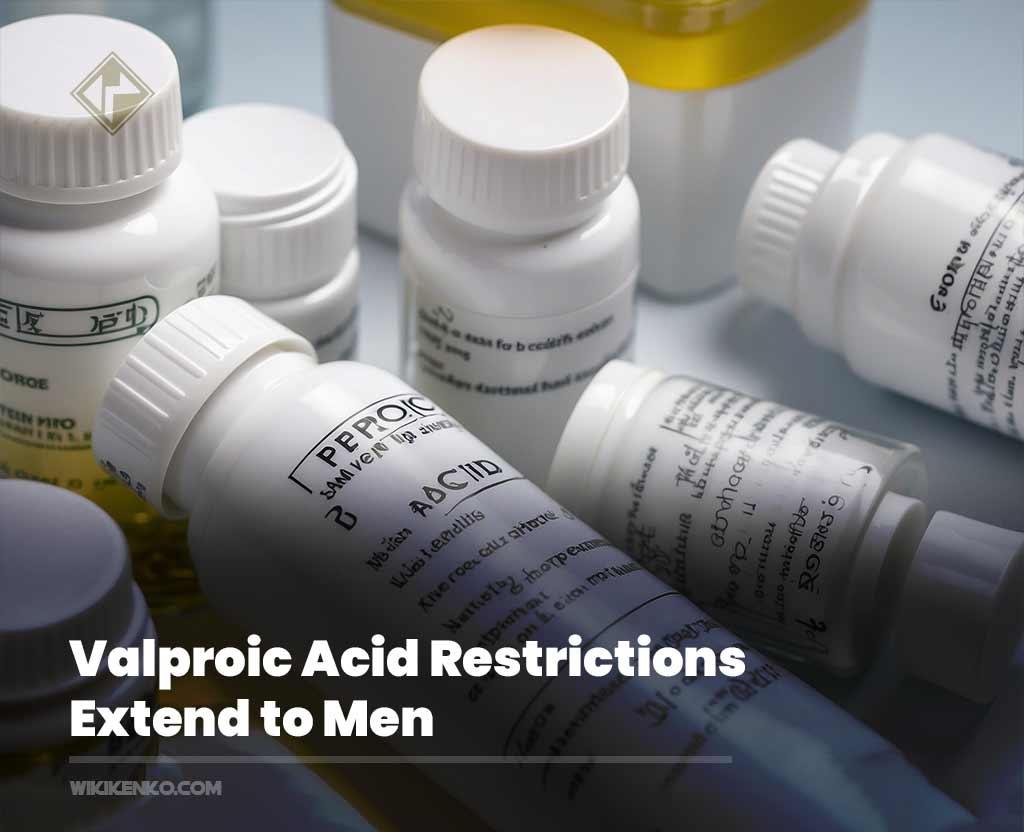 Valproic Acid Restrictions Extend to Men