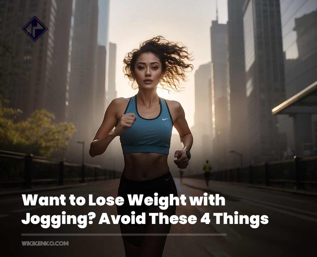 You are currently viewing Want to Lose Weight with Jogging? Avoid These 4 Things